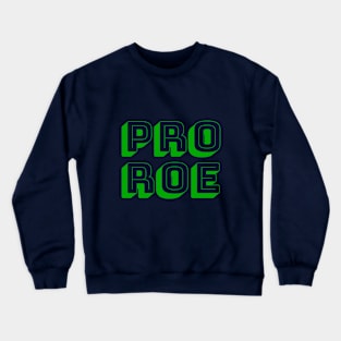 PRO ROE (in green) Crewneck Sweatshirt